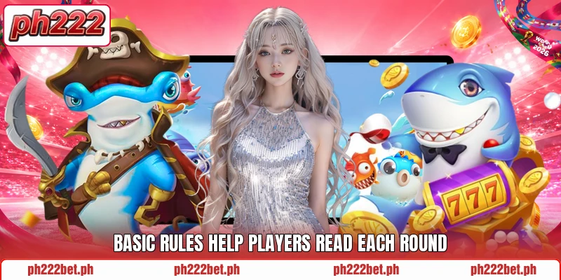 Basic rules help players read each round Basic rules help players read each round