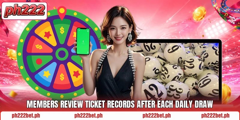 Members review ticket records after each daily draw Members review ticket records after each daily draw