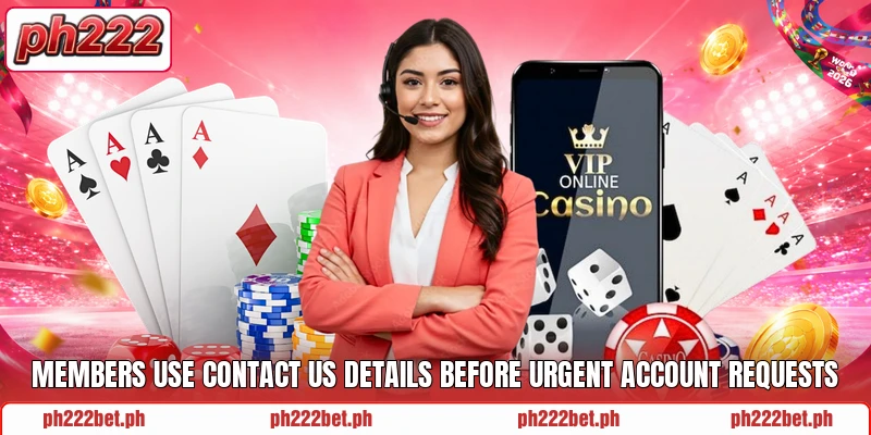 Members use contact us details before urgent account requests Members use contact us details before urgent account requests