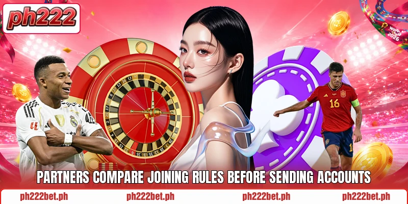 Partners compare joining rules before sending accounts Partners compare joining rules before sending accounts