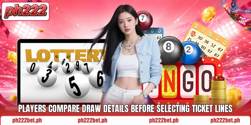 Players compare draw details before selecting ticket lines Players compare draw details before selecting ticket lines